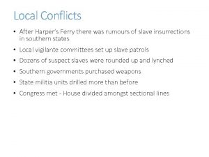 Local Conflicts After Harpers Ferry there was rumours