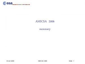 AMICSA 2006 summary 03 oct2006 AMICSA 2006 Slide