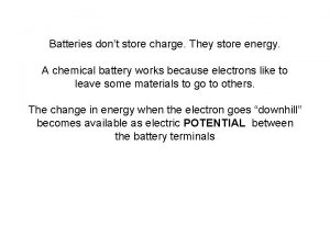 Batteries dont store charge They store energy A