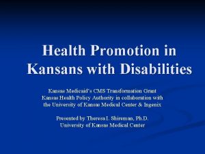 Health Promotion in Kansans with Disabilities Kansas Medicaids