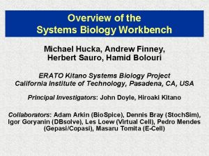 Overview of the Systems Biology Workbench Michael Hucka