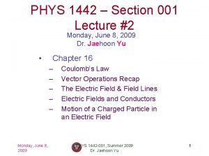 PHYS 1442 Section 001 Lecture 2 Monday June