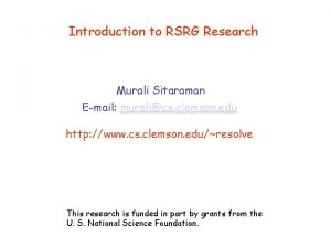 Introduction to RSRG Research Murali Sitaraman Email muralics