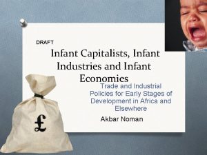 DRAFT Infant Capitalists Infant Industries and Infant Economies