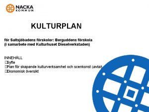 KULTURPLAN fr Saltsjbadens frskolor Berguddens frskola i samarbete