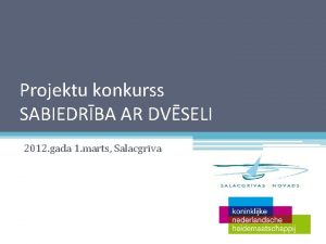 Projektu konkurss SABIEDRBA AR DVSELI 2012 gada 1