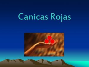 Canicas Rojas Durante los duros aos de la