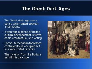 The Greek Dark Ages The Greek dark age