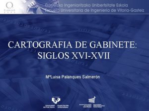CARTOGRAFIA DE GABINETE SIGLOS XVIXVII MLuisa Palanques Salmern