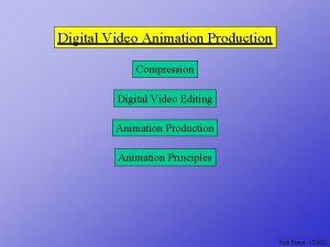 Digital Video Animation Production Compression Digital Video Editing