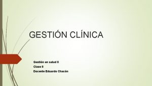 GESTIN CLNICA Gestin en salud II Clase II