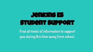 Jenkins ES Student Support Find all kinds of