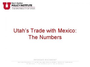 Utahs Trade with Mexico The Numbers Utahs Total