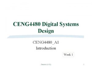 CENG 4480 Digital Systems Design CENG 4480A 1