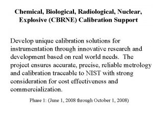 Chemical Biological Radiological Nuclear Explosive CBRNE Calibration Support