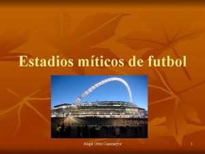 Estadios mticos de futbol Angel Ortiz Casamayor 1