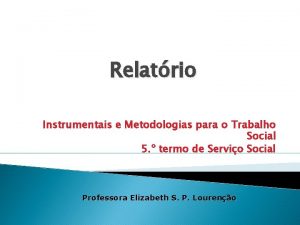 Relatrio Instrumentais e Metodologias para o Trabalho Social