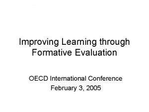 Improving Learning through Formative Evaluation OECD International Conference