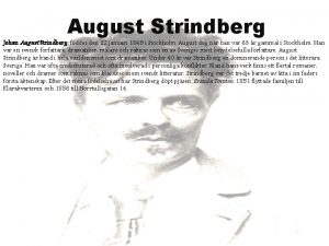 August Strindberg Johan August Strindberg fddes den 22