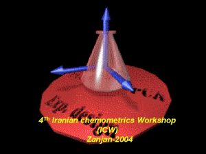 4 Th Iranian chemometrics Workshop ICW Zanjan2004 4