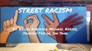 STREET RACISM By Bailee Robinson Michael Kersee Jackson