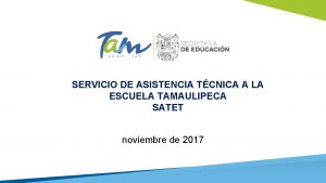 SERVICIO DE ASISTENCIA TCNICA A LA ESCUELA TAMAULIPECA