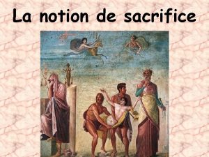 La notion de sacrifice Lhistoire des religions montre