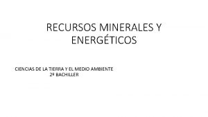 RECURSOS MINERALES Y ENERGTICOS CIENCIAS DE LA TIERRA