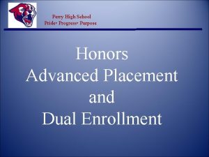 Perry High School Pride Progress Purpose Honors Advanced