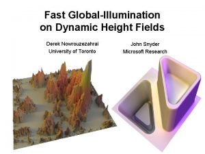 Fast GlobalIllumination on Dynamic Height Fields Derek Nowrouzezahrai