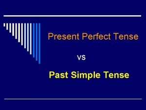 Present Perfect Tense vs Past Simple Tense Present