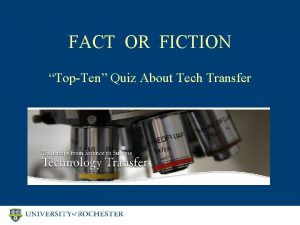 FACT OR FICTION TopTen Quiz About Tech Transfer