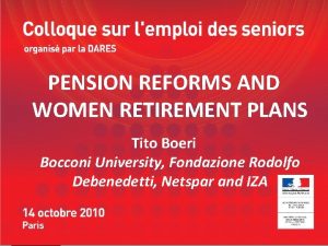 PENSION REFORMS AND WOMEN RETIREMENT PLANS Tito Boeri