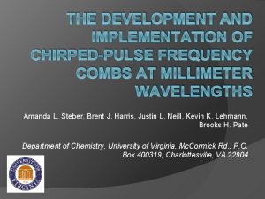 THE DEVELOPMENT AND IMPLEMENTATION OF CHIRPEDPULSE FREQUENCY COMBS