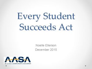 Every Student Succeeds Act Noelle Ellerson December 2015