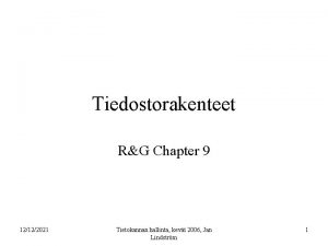 Tiedostorakenteet RG Chapter 9 12122021 Tietokannan hallinta kevt