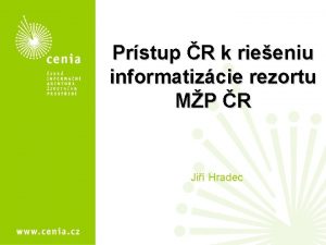 Prstup R k rieeniu informatizcie rezortu MP R