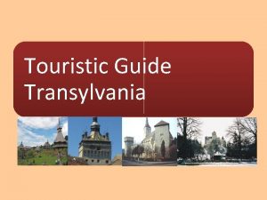 Touristic Guide Transylvania About the name Transylvania or