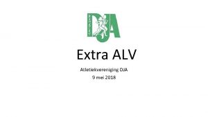 Extra ALV Atletiekvereniging DJA 9 mei 2018 Aanleiding