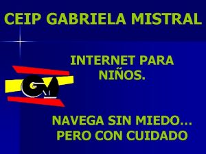 CEIP GABRIELA MISTRAL INTERNET PARA NIOS NAVEGA SIN