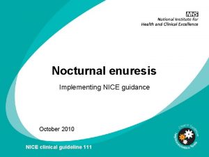 Nocturnal enuresis Implementing NICE guidance October 2010 NICE