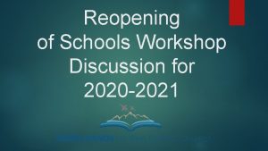 Reopening of Schools Workshop Discussion for 2020 2021