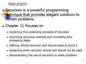 Recursion n n Recursion is a powerful programming