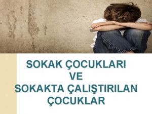 SOKAK OCUKLARI VE SOKAKTA ALITIRILAN OCUKLAR lkemizde 1950li