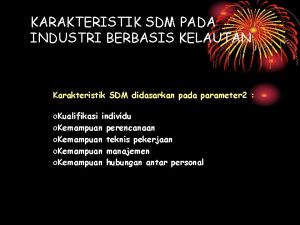 KARAKTERISTIK SDM PADA INDUSTRI BERBASIS KELAUTAN Karakteristik SDM