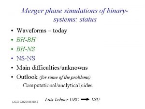 Merger phase simulations of binarysystems status Waveforms today