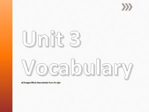 Unit 3 Vocabulary all images lifted shamelessly from