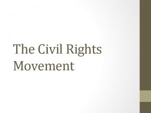 The Civil Rights Movement The goal to obtain