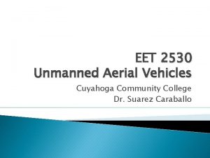 EET 2530 Unmanned Aerial Vehicles Cuyahoga Community College