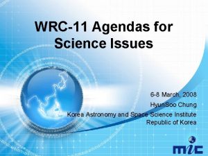 WRC11 Agendas for Science Issues 6 8 March